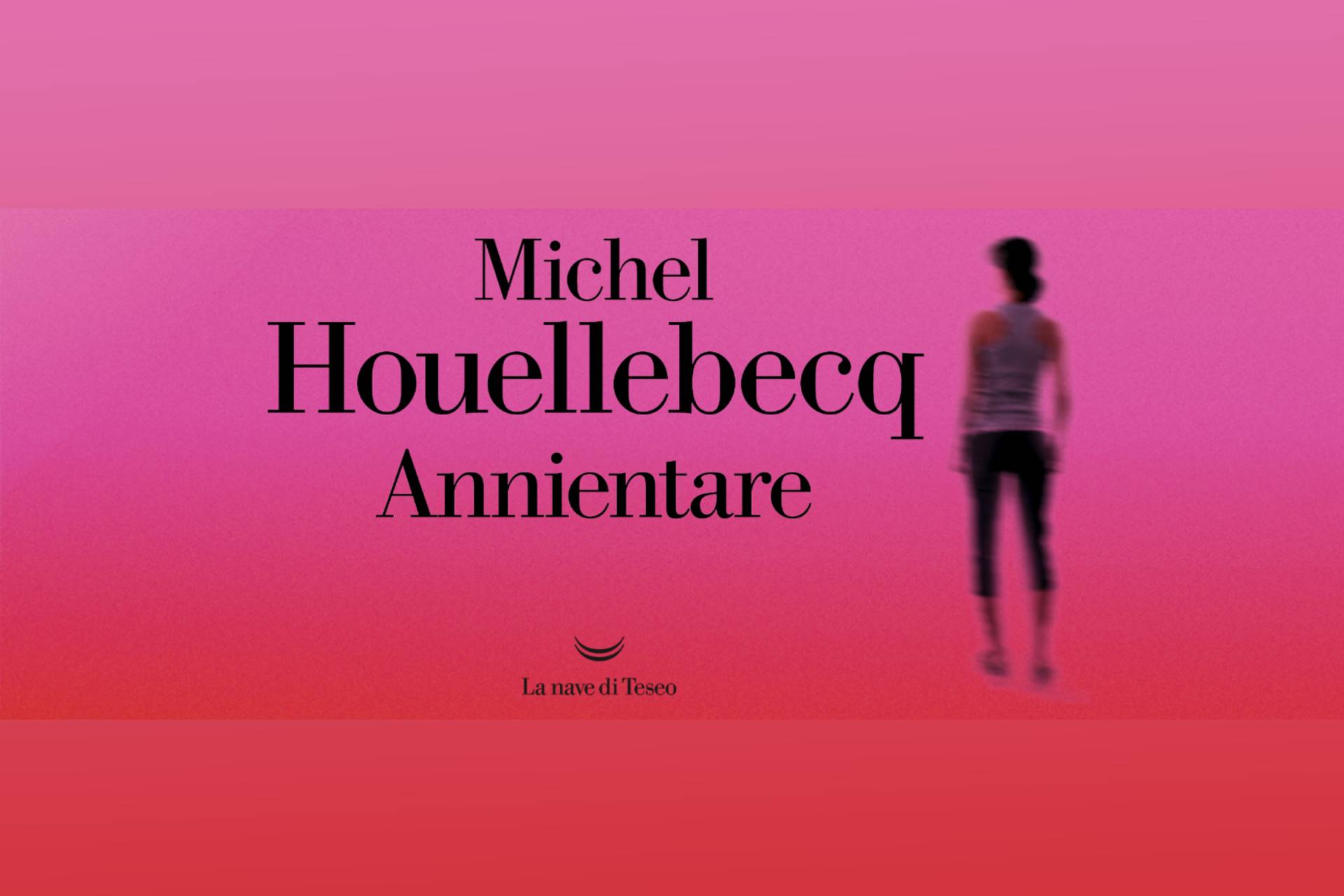 nuovo libro di michel houellebecq - Annientare - Libri consigliati